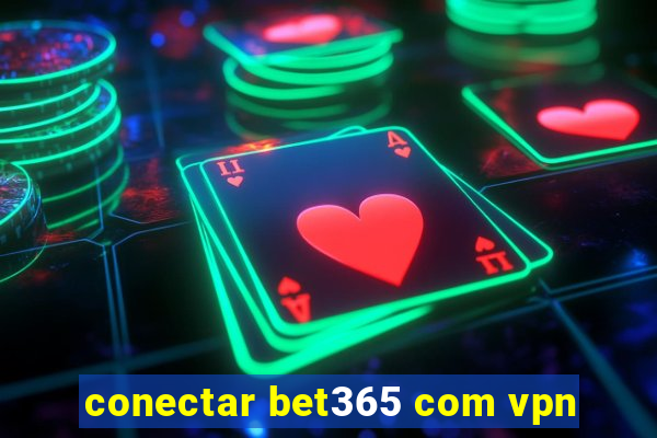 conectar bet365 com vpn